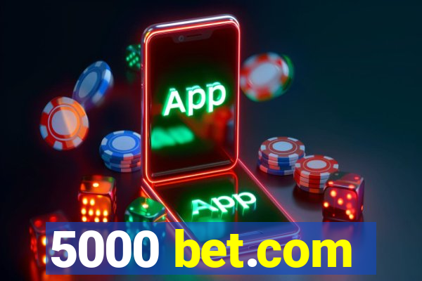 5000 bet.com